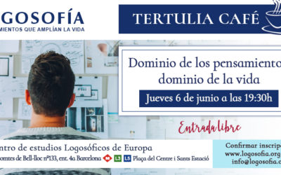 06/06/19 Tertulia café en Barcelona: Dominio de los pensamientos, dominio de la vida