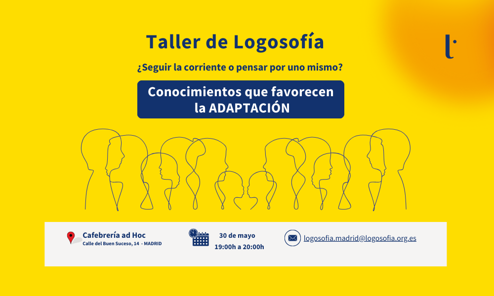 Madrid, Taller: «¿Seguir la corriente o pensar por uno mismo? Conocimientos que favorecen la ADAPTACIÓN»
