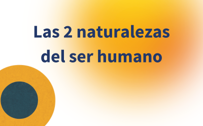 Las 2 naturalezas del ser humano